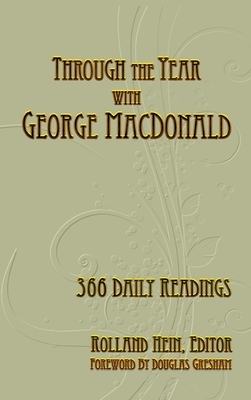 Through the Year with George MacDonald: 366 Daily Readings by Rolland Hein