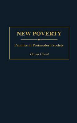 New Poverty: Families in Postmodern Society by David Cheal