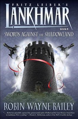 Lankhmar Book 8: Swords Against the Shadowland by Robin Wayne Bailey, Robin Wayne Bailey