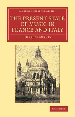 The Present State of Music in France and Italy by Charles Burney