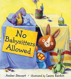 No Babysitters Allowed by Amber Stewart, Laura Rankin