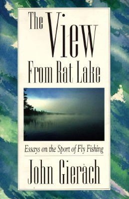 THE View from Rat Lake by John Gierach