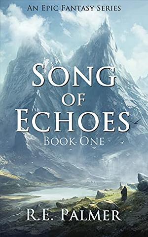 Song of Echoes by R.E. Palmer