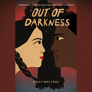 Out of Darkness by Ashley Hope Pérez