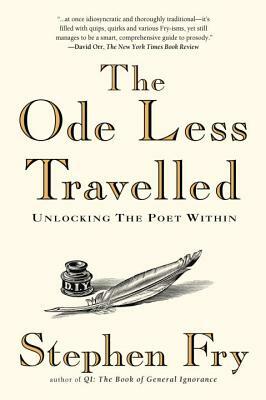 The Ode Less Travelled: Unlocking the Poet Within by Stephen Fry