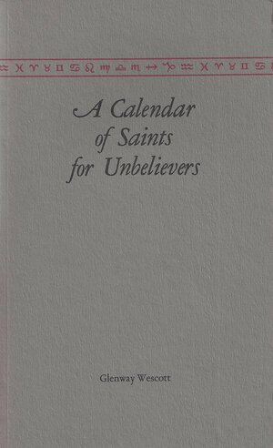 A Calendar of Saints for Unbelievers by Glenway Wescott