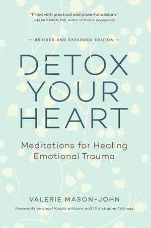 Detox Your Heart: Meditations for Healing Emotional Trauma by Valerie Mason-John, Christopher Titmuss