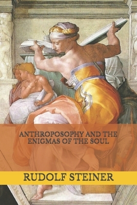 Anthroposophy and the Enigmas of the Soul by Rudolf Steiner
