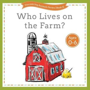 Who Lives on the Farm? by 