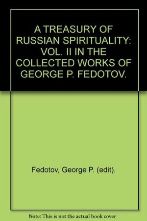 Treasury of Russian Spirituality, Volume Two in the collected works of George P. Fedotov by G.P. Fedotov