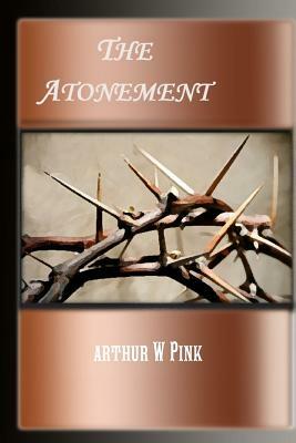 Studies on the Atonement by A. W. Pink, Terry Kulakowski