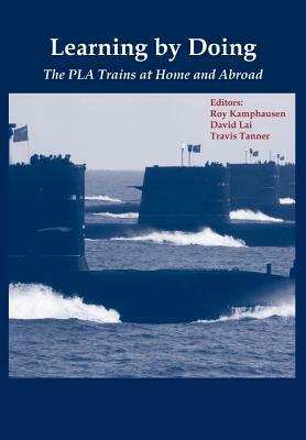 Learning by Doing: The Pla Trains at Home and Abroad by Strategic Studies Institute