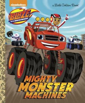 Mighty Monster Machines (Blaze and the Monster Machines) by Golden Books