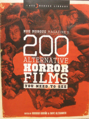 Rue Morgue Magazine's 200 Alternative Horror Films You Need To See by Dave Alexander, Rodrigo Gudino