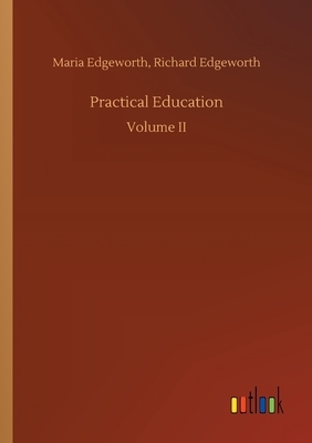 Practical Education by Maria Edgeworth