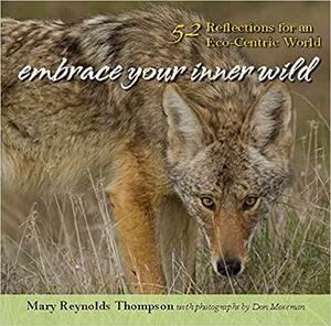 Embrace Your Inner Wild: 52 Reflections for an Eco-Centric World by Mary Reynolds Thompson