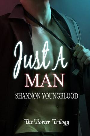 Just a Man by Shannon Youngblood