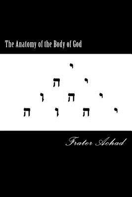 The Anatomy of the Body of God by Frater Achad