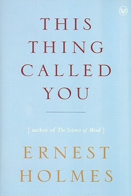 This Thing Called You by Ernest Holmes