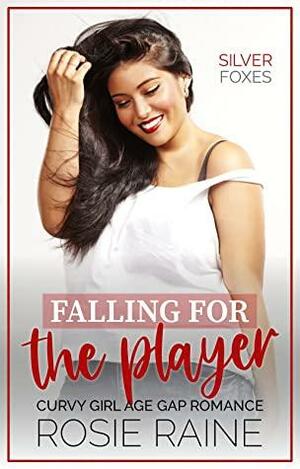 Falling For The Player by Rosie Raine