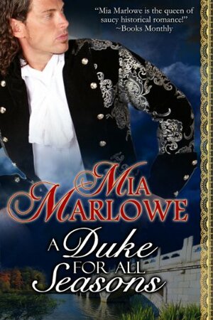 A Duke For All Seasons by Mia Marlowe