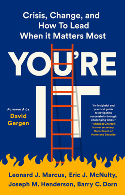 You're It: Crisis, Change, and How to Lead When It Matters Most by Leonard Marcus, Joseph M. Henderson, Eric J. McNulty