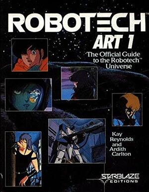 Robotech Art 1: From the Animated Series Robotech by Kay Reynolds, Ardith Carlton