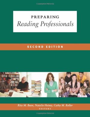 Preparing Reading Professionals by Cathy M. Roller, Rita M. Bean, Natalie Heisey