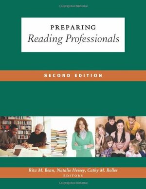 Preparing Reading Professionals by Rita M. Bean, Natalie Heisey, Cathy M. Roller