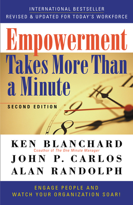 Empowerment Takes More Than a Minute by John P. Carlos, Alan Randolph, Kenneth H. Blanchard