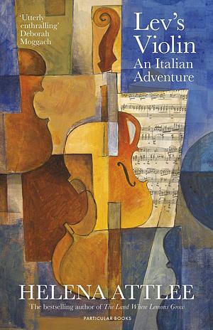 Lev's Violin: An Italian Adventure by Helena Attlee