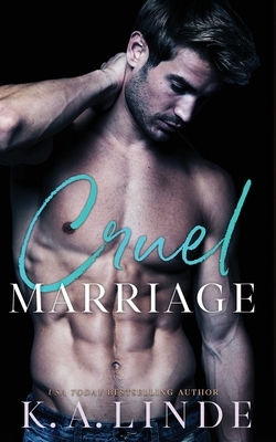 Cruel Marriage by K.A. Linde