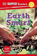 DK Super Readers Level 2 Earth Smart by Leslie Garrett