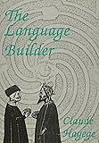 The Language Builder : an essay on the human signature in linguistic morphogenesis by Claude Hagege (Hagege)