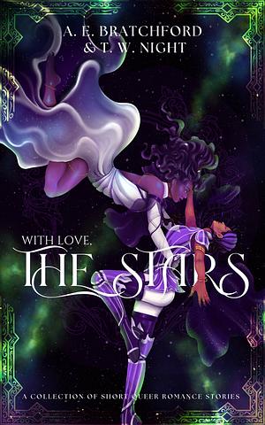 With Love, The Stars  by A. E. Bratchford, T. W. Night