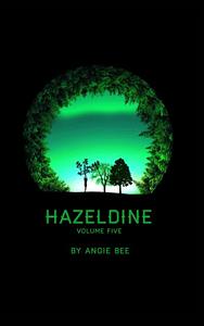 Hazeldine, Volume Five by Angie Bee