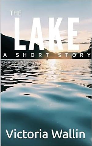 The Lake: A Short Paranormal Horror Story by Fiction › Short Stories (single author)Fiction / Short Stories (single author)