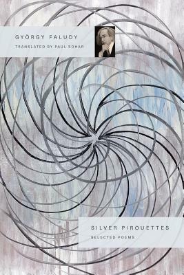 Silver Pirouettes: Selected Poems by Gyorgy Faludy