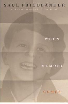 When Memory Comes: The Classic Memoir by Saul Friedländer