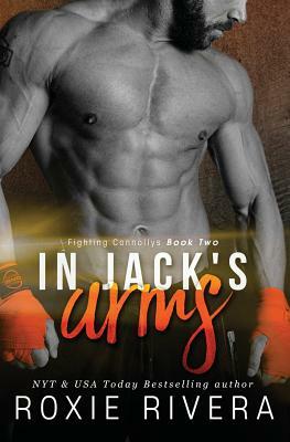 In Jack's Arms (Fighting Connollys #2) by Roxie Rivera