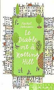 Le Diable vit à Notting Hill by Rachel Johnson
