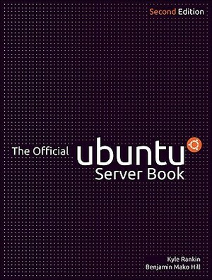The Official Ubuntu Server Book by Kyle Rankin, Benjamin Hill