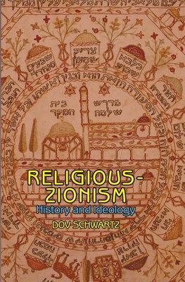 Religious Zionism: History and Ideology by Dov Schwartz