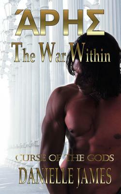 The War Within: The Curse of the Gods by Danielle James