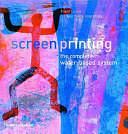 Screenprinting: The Complete Water-based System by Robert Adam, Carol Robertson