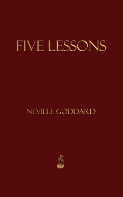 Five Lessons by Neville Goddard