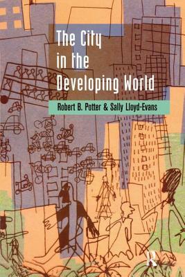 The City in the Developing World by Robert B. Potter, Sally Lloyd-Evans