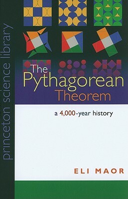The Pythagorean Theorem: A 4,000-Year History by Eli Maor