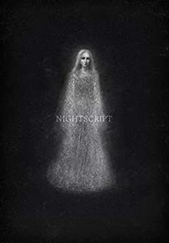 Nightscript: Volume 6 by Ralph Moore, C.M. Muller, Francesco Corigliano, Gary Budden, LC von Hessen, Charles Wilkinson, Dan Coxon, Christi Nogle, Amelia Gorman, Julia Rust