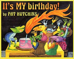 It's MY Birthday! by Pat Hutchins
